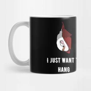 I just want to hang Mug